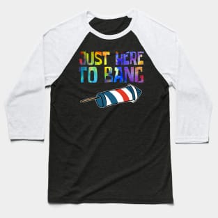 Just Here to Bang Baseball T-Shirt